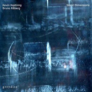 KEVIN KASTNING & BRUNO RÅBERG . Silent Dimensions, Greydisc, 2024