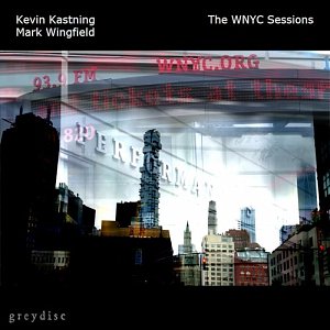 KEVIN KASTNING & MARK WINGFIELD . The WNYC Sessions, label Greydisc, USA, 2025