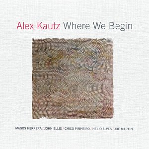 ALEX KAUTZ . Where We Begin, Sunnyside records, 2024