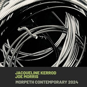 JACQUELINE KERROD - JOE MORRIS . Morpeth Contemporary 2024, Relative Pitch Records, USA, 2025