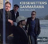 KIESEWETTERS GAMMARAMA : "For The Cats"