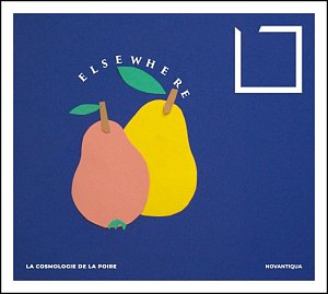 LA COSMOLOGIE DE LA POIRE . Elsewhere, NovAntiqua Records, France, 2025