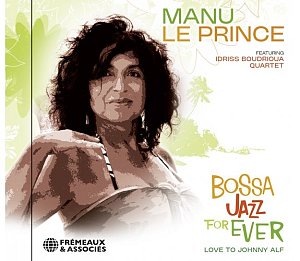 MANU LE PRINCE & IDRISS BOUDRIOUA QUARTET . Bossa Jazz For Ever, Frémeaux & Associés 2013, réédition 2024
