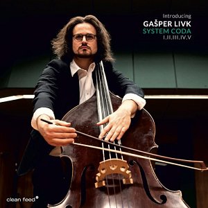 GAŠPER LIVK . Introducing – System Coda I.II.III.IV.V, Clean Feed Records, Portugal, 2024