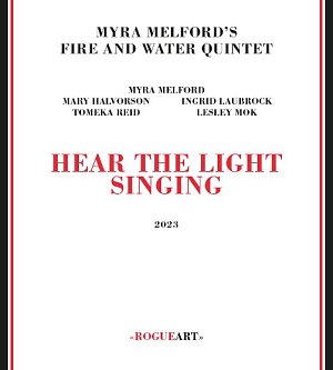 Myra Melford Fire and Water Quintet . Hear The Light Singing