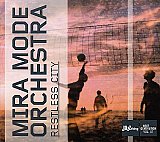 MIRA MODE ORCHESTRA : "Restless City"