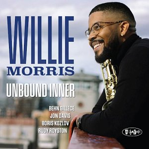 WILLIE MORRIS . Unbound Inner, label Posi-Tone Records, USA, 2025