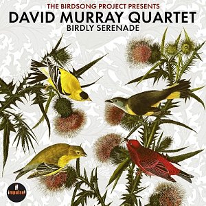 DAVID MURRAY QUARTET . Birdly Serenade, label Impulse!, USA, 2025