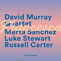 DAVID MURRAY QUARTET . Francesca, Intakt records 2024