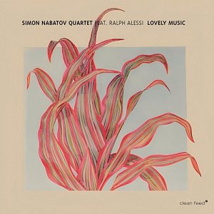 SIMON NABATOV QUARTET feat. RALPH ALESSI . Lovely Music, Clean Feed records, Lisbonne, 2024