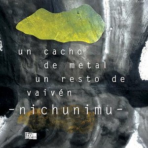 Nichunimu . Un Cacho de Metal, Un Resto de Vaiv​é​n