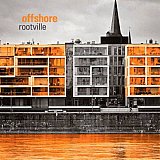 OFFSHORE : "Rootville"