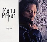 Manu PÉKAR : "Et Après ?"