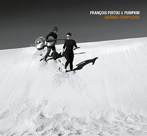 François Poitou feat. Pumpkin . Arômes complexes