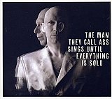 THE MAN THEY CALL ASS : "...Plays until everything is sold"