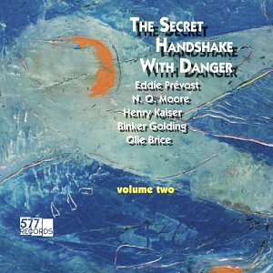 Eddie Prevost, NO Moore, Henry Kaiser, Binker Golding, Olie Brice . The Secret Handshake with Danger, Vol. 2