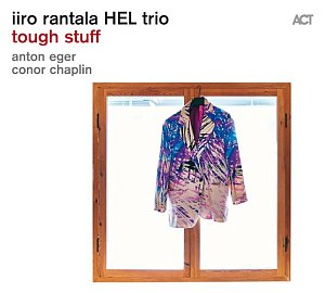 IIRO RANTALA HEL TRIO . Tough Stuff, label ACT 2024