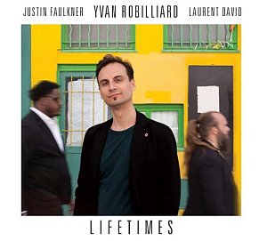 Yvan Robilliard – Laurent David – Justin Faulkner . Lifetimes