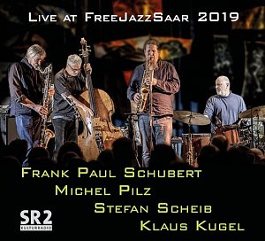 FRANK PAUL SCHUBERT - MICHEL PILZ – STEFAN SCHEIB & KLAUS KUGEL . Live At FreeJazzSaar 2019, Nemu Records, Allemagne, 2024