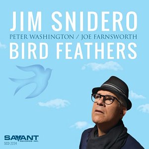 JIM SNIDERO . Bird Feathers, Savant Records, USA, 2025