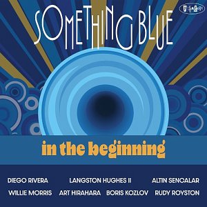 SOMETHING BLUE . In The Beginning, label Posi-Tone Records, USA, 2025