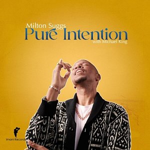 MILTON SUGGS with MICHAEL KING . Pure Intention, Imani records, USA, 2024