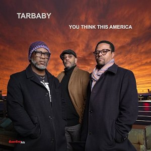 TARBABY . You Think This America, label Giant Step Arts, 2024