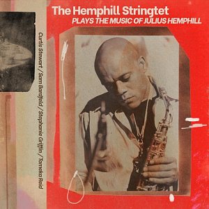 THE HEMPHILL STRINGTET . Plays the Music of Julius Hemphill, label Out Of Your Head records, USA, 2025