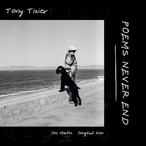 TONY TIXIER . Poems Never End, label Whirlwind recordings, Royaume-Uni, 2025