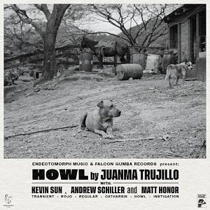 JUANMA TRUJILLO . Howl, Endectomorph Music sorti en 2024, USA