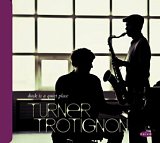 Mark TURNER – Baptiste TROTIGNON : "Dusk is a quiet place"