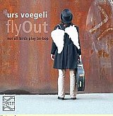 Urs VOEGELI - FLYOUT : "Not all birds play be-bop"