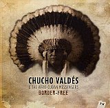 Chucho VALDES & AFRO-CUBAN MESSENGERS : "Border Free"