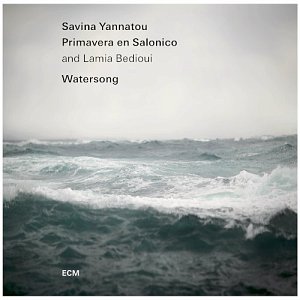 SAVINA YANNÁTOU - PRIMAVERA EN SALONICO & LAMIA BEDIOUI . Watersong, label ECM Records, Allemagne, 2025