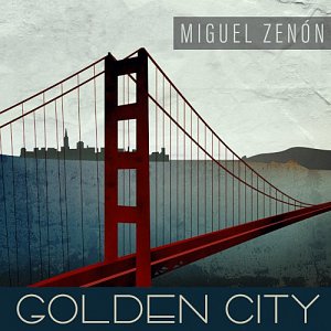 MIGUEL ZENÓN . Golden City, Miel Music, digital, 2024, USA
