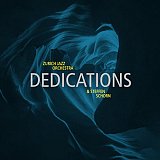 Zurich Jazz Orchestra & S. Schorn : Dedications