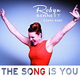 Robyn BENNETT & BANG BANG : "The Song Is You"