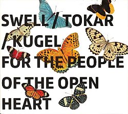 Swell / Tokar / Kugel . For the People of the Open Heart, album jazz 