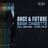 Brian CHARETTE : "Once & Future"