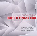 David FETTMANN Trio : "Ruby Project"
