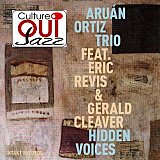 Aruan Ortiz Trio feat. Eric revis & Gerald Cleaver : "Hidden Voices"