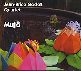 Jean-Brice GODET Quartet : "Mujô"