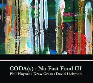Phil Haynes – Drew Gress – Dave Liebman . Coda(s) : No Fast Food III