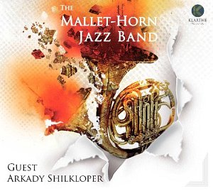 THE MALLET-HORN JAZZ BAND : "The Mallet-Horn Jazz Band – Guest Arkady Shilkloper"