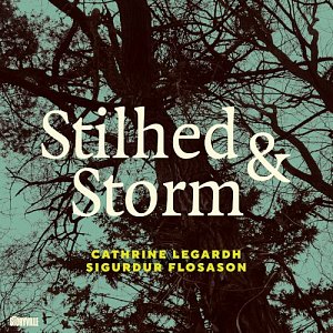 Cathrine Legardh - Sigurdur Flosason . Stilhed & Storm