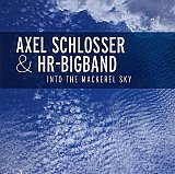 Axel SCHLOSSER & HR Bigband : "Into The Mackerel Sky"