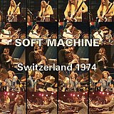 SOFT MACHINE : "Switzerland 1974"