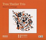 Yves THEILER Trio : "Dance In A Triangle"