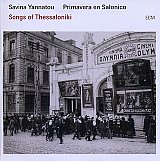 Savina YANNATOU – Primavera en Salonico : "Songs of Thessaloniki"