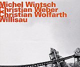 Michel WINTSCH - Christian WEBER - Christian WOLFARTH : "Willisau"